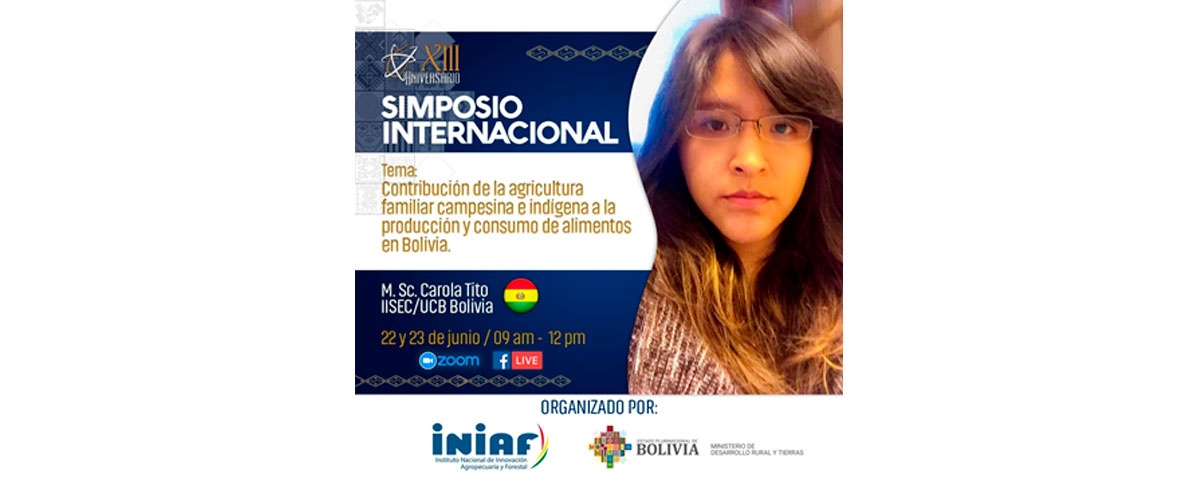 La investigación “Contribución de la agricultura familia campesina indígena la producción y consumo de alimento en Bolivia” se presentó en el Simposio Internacional organizado por el INIAF