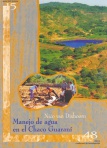  Manejo de agua en el Chaco Guaraní. Cuadernos de Investigación, Nº 48