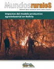 Mundos Rurales No. 15:  “Impactos del modelo productivo agroindustrial en Bolivia”