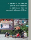 El territorio, los bosques y los bienes comunes: El significado para los pueblos indígenas del Beni