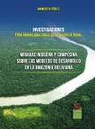  Miradas Indígena y Campesina Sobre los modelos de Desarrollo sobre los modelos de Desarrollo en la Amazonia Boliviana